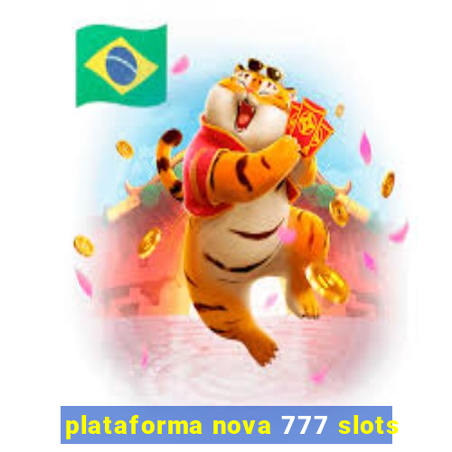 plataforma nova 777 slots